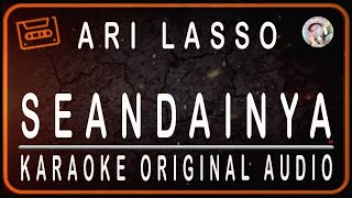 ARI LASSO - SEANDAINYA - KARAOKE ORIGINAL SOUND