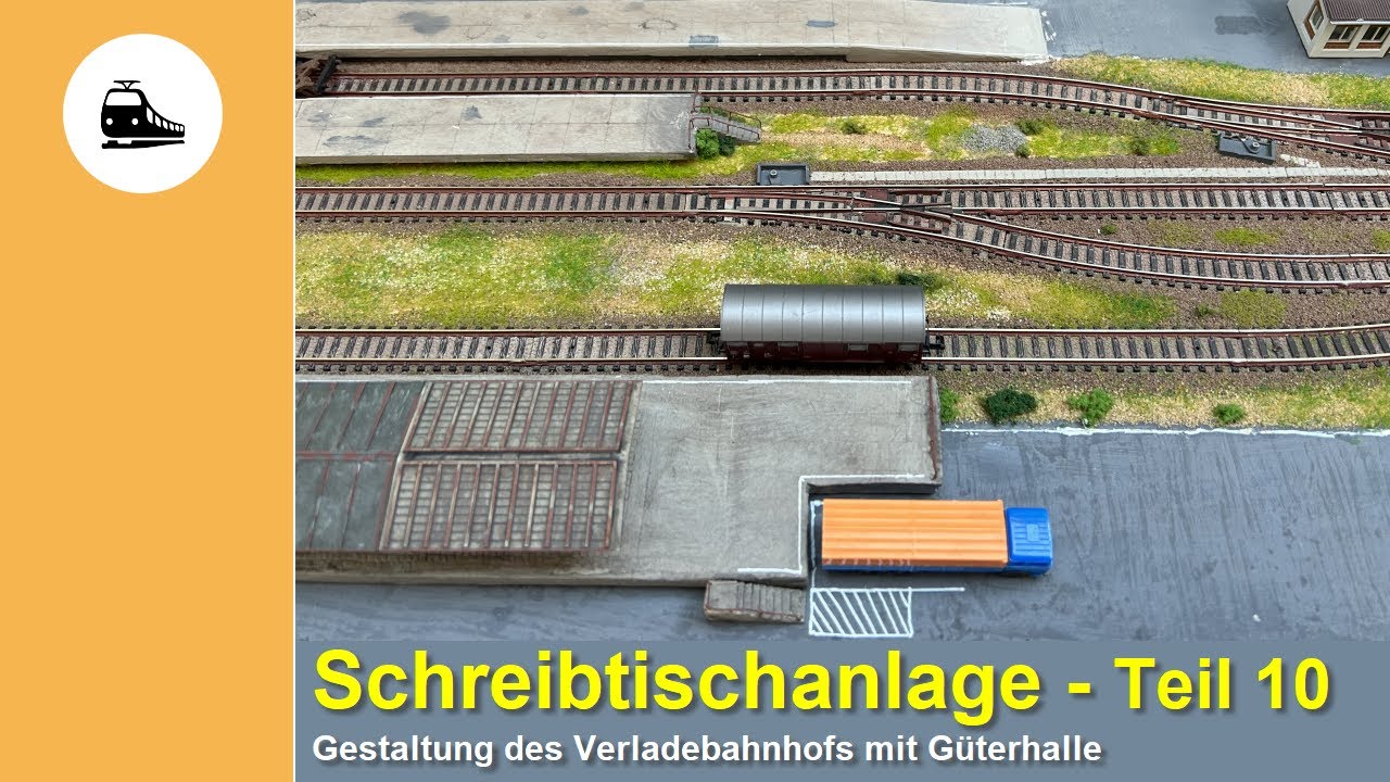 Schreibtischanlage | Teil 10 | Spur N | Gestaltung des Verladebahnhofs mit Güterhalle