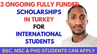 3 ONGOING FULLY FUNDED SCHOLARSHIPS IN TURKEY FOR INTERNATIONAL STUDENTS