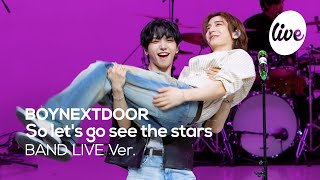 [4K] BOYNEXTDOOR(보이넥스트도어) “So let's go see the stars” Band LIVE Concert 🌠👀👫💖 [it’s KPOP LIVE 잇츠라이브]