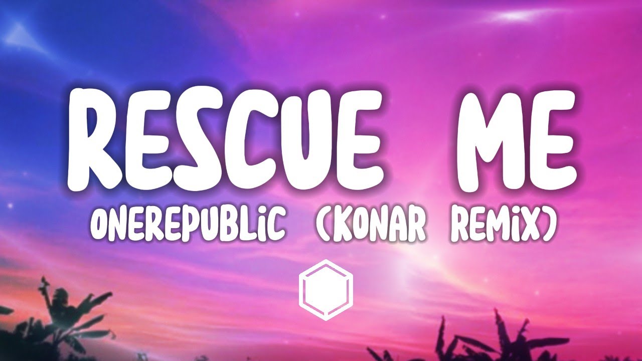 OneRepublic - Rescue Me (KONAR Remix) [Lyrics] - YouTube