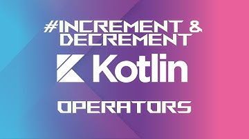 5.Increment and Decrement Operators in Kotlin | Kotlin Programming Language || 2020