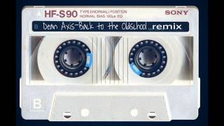 Dean Axis - Back to the OLDSCHOOL - remix