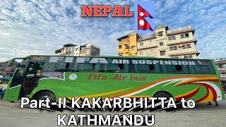 NEPAL || Part-II KAKARBHITTA to KATHMANDU || BUS JOURNEY