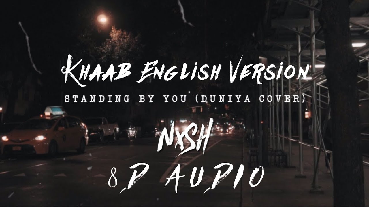 Khaab English Version  Standing By You Duniya Cover  8D AUDIO  HQ