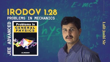 I E Irodov problem 1.28 | Irodov solutions by lalit joshi sir | Irodov physics