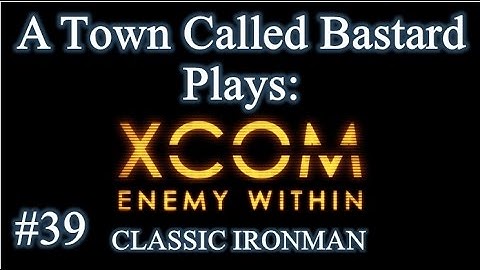 XCOM: Enemy Within - Classic Ironman Season 2 Episode 39 "Operation Titan Teasing"