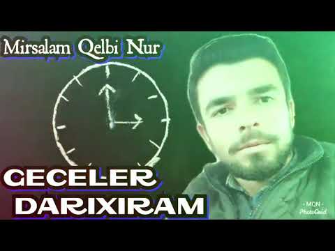 Mirsalam Qelbi Nur /GECƏLƏR DARIXIRAM/ 2021 YEP YENİ VİDEO