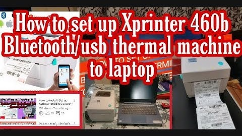 How to set up Xprinter 460b Bluetooth/usb termal machine in your laptop#tutorialvideo#newseller