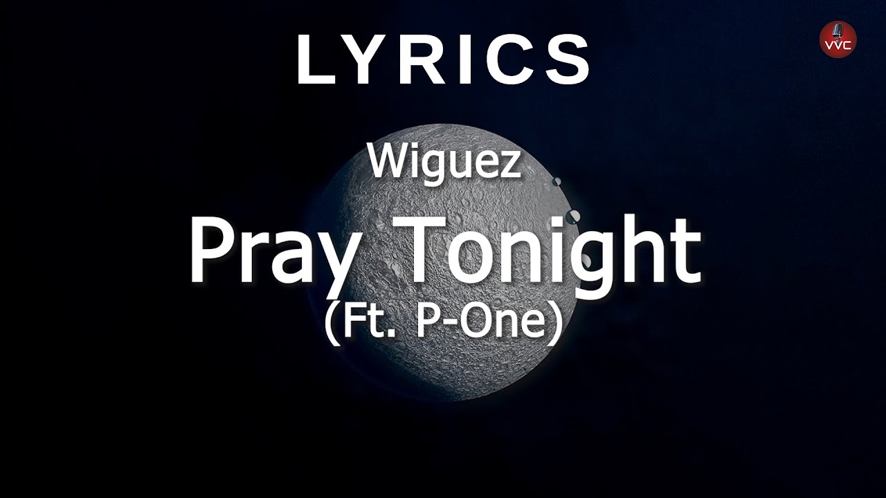 Wiguez - Pray Tonight (Ft. P-One) [Lyrics] - YouTube