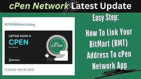 Easy Step: How To Link Your BitMart (BMT) Address To cPen Network App