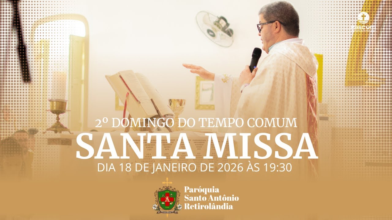 SANTA MISSA 2º DOMINGO DO TEMPO COMUM | 18 DE FEV DE 2026, ÀS 