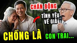 Tâm sự cùng sâm: Già còn dại yêu rồi mới biết đó là con ruột