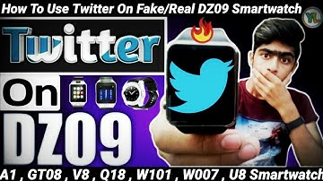 How To Use Twitter On Fake/Real DZ09 Smartwatch | Twitter On DZ09 Smartwatch | You Look