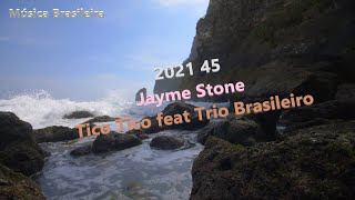 2021 45 Música Brasileira Jayme Stone Tico Tico feat Trio Brasileiro