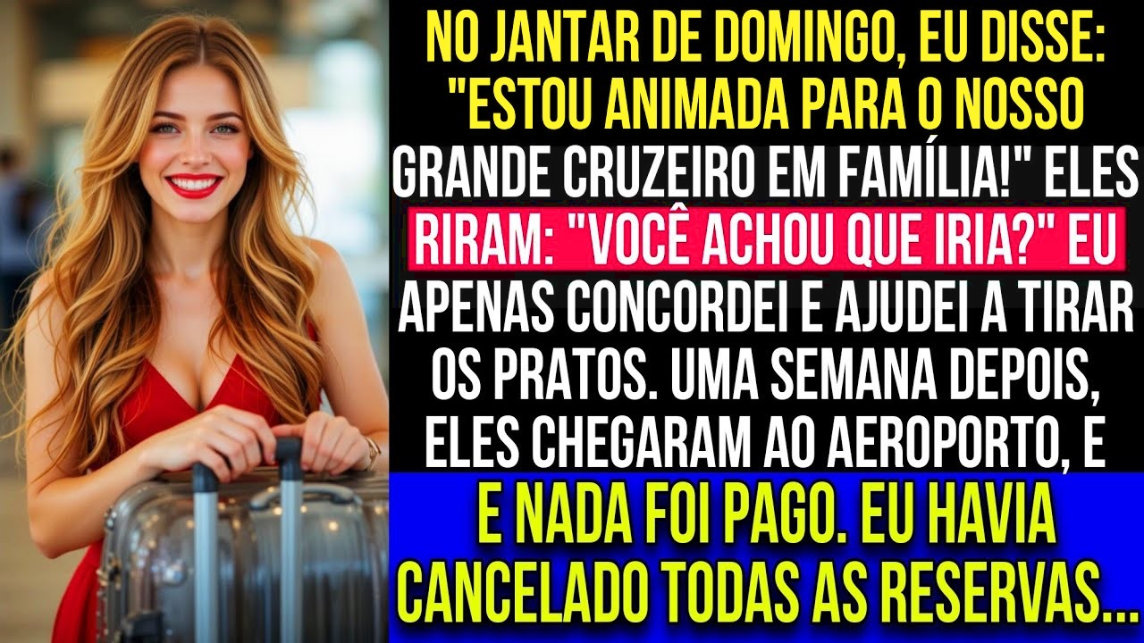 284 No jantar, eu disse   Estou animada para o cruzeiro em família!  Minha irmã bufou   Oh, você pen