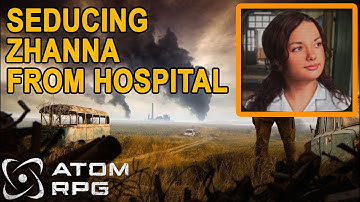 Atom RPG Romance  guide how to seduce Zhanna from the Hospital / pharmacy in krasnoznamenny