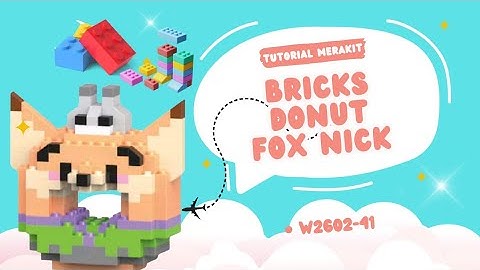TUTORIAL MERAKIT LEGO BRICKS DONUT [ FOX NICK ] W2602-41