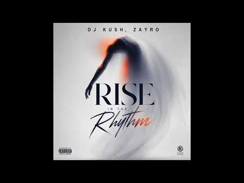 DJ Kush, ZAYRO - Rise in the Rhythm (Afrohouse)