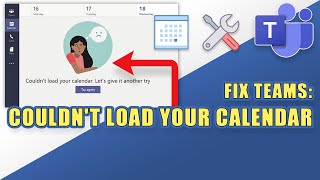 FIX Teams Error:  "Couldn't load your calendar. Let's give it another try."