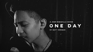 One Day (When We All Get To Heaven) - Matt Redman (Cover) by Josh Bobadilla chords