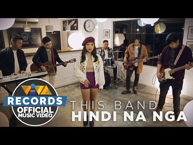 Hindi Na Nga - This Band [Official Music Video] class=