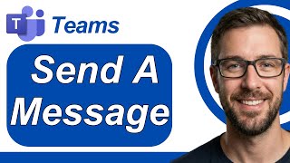 How To Send A Message In Microsoft Teams [2026 Guide]