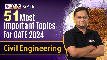 51 Most Important Topics for GATE 2024 | Civil Engineering | BYJU