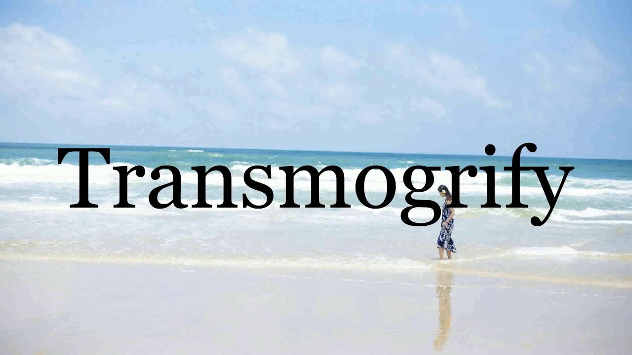 How To Pronounce Transmogrify🌈🌈🌈🌈🌈🌈Pronunciation Of Transmogrify