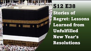 S12E38: Stories of Regret: Lessons Learned from Unfulfilled New Year's Resolutions