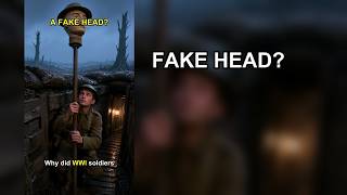 Why WWI Soldiers Raised Fake Heads