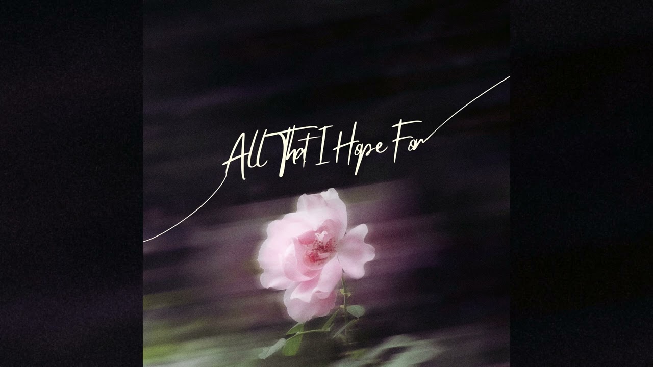 All That I Hope For (Reimagined)