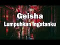Lumpuhkan Ingatanku - Geisha - ( lirik )