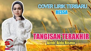 TANGISAN TERAKHIR - Alda Risma ( Cover Ressa ) | Lirik Lagu