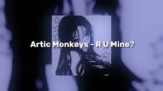 Artic Monkeys - R U Mine? (speed up)