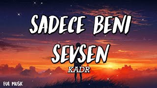 KADR - Sadece Beni SevSen - (Şarkı sözü / Lyrics) Resimi