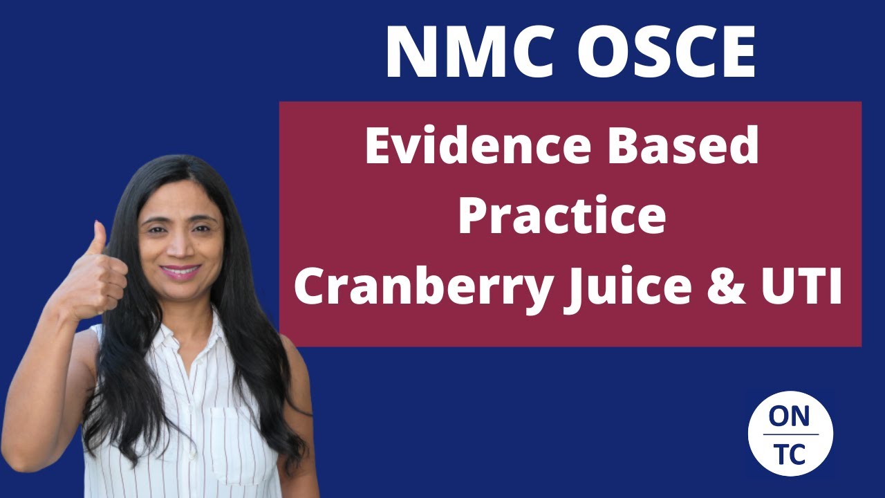 NMC OSCE Evidenced Based Practice Cranberry Juice & UTI YouTube