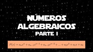 Números Algebraicos - 1 parte