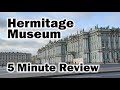 Hermitage Museum - 5 Minute Review