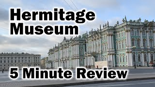 Hermitage Museum - 5 Minute Review