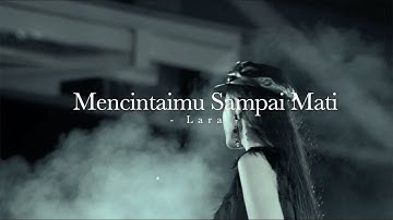 Mencintaimu Sampai Mati - Lara (Music Video)