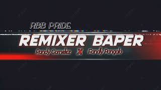 REMIXER BAPER Ft Randy Cornelez x Fandy Pangalo [ RBB PRIDE ] 2025