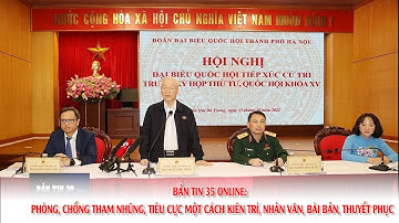 Bản tin 35 Online: Phòng, chống tham nhũng, tiêu cực một cách kiên trì, nhân văn, bài bản