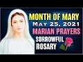 🌹May Devotion to Mary May 25, 2021 with Holy Rosary Sorrowful Mysteries VIRTUAL🌹Tuesday and Friday