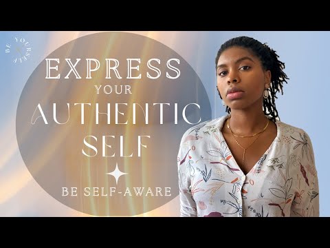 How to develop self-awareness to unapologetically express your true authentic self