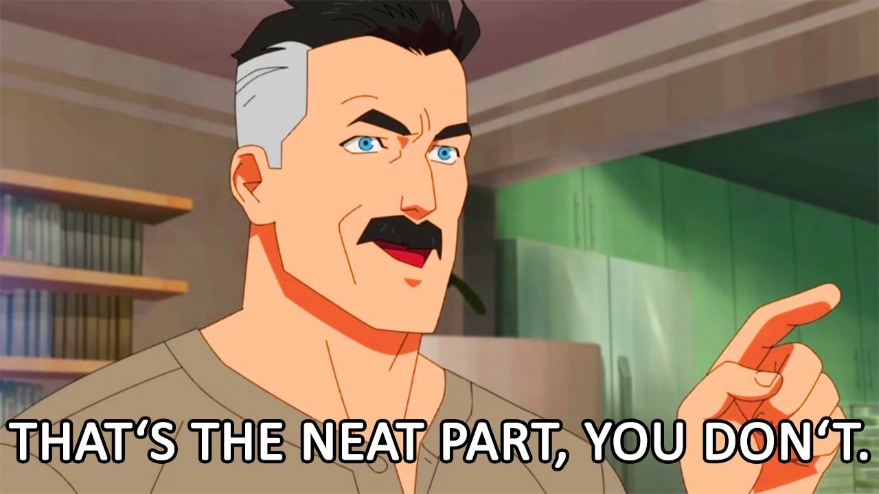 that&#39;s the neat part, you don&#39;t