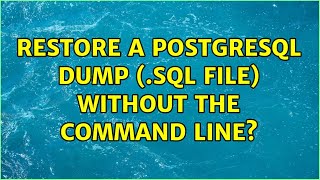 Restore a postgresql dump (.sql file) without the command line?
