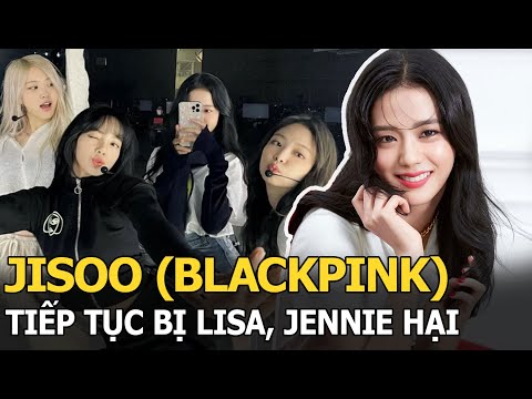 Jisoo (BLACKPINK) tiếp tục bị Lisa, Jennie hại khiến fan phẫn nộ, đến cha mẹ ruột cũng cho ra rìa