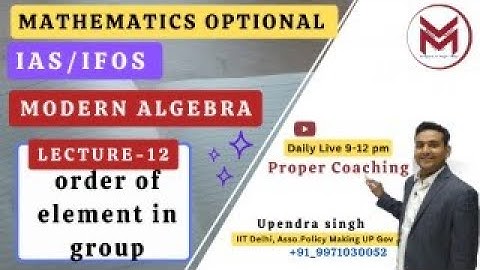 ML-12 order of elements Conceptual Clarity Modern Algebra UPSC  IAS/IFoS Mathematics Optional