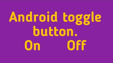 Toggle button in Android. | Toggle button UI widget | Constraint Layout | Android Studio Program |